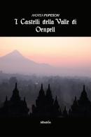 I castelli della valle di Oenpell di Andrea Pupeschi edito da Gruppo Albatros Il Filo
