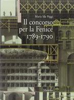 Il concorso per La Fenice (1789-1790) di M. Ida Biggi edito da Marsilio