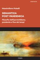 Semantica post-pandemica. Filosofia dell'ipernichilismo, pandemia e fine dei tempi di Massimiliano Polselli edito da Stamen