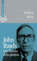 John Rawls. Una filosofia della giustizia di Nicola Riva edito da Raffaello Cortina Editore