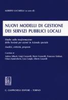 Nuovi modelli di gestione dei servizi pubblici locali. Studio sulla trasformazione della Società per azioni in Azienda speciale. Analisi, criticità, proposte edito da Giappichelli