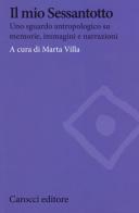 Il mio Sessantotto. Uno sguardo antropologico su memorie, immagini e narrazioni edito da Carocci