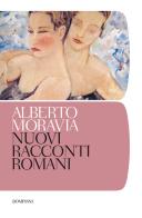 Nuovi racconti romani di Alberto Moravia edito da Bompiani
