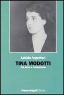 Tina Modotti. Fra arte e rivoluzione di Letizia Argentieri edito da Franco Angeli