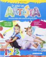 Io sono un artista. Percorso attivo alla scoperta dei testi visivi. Per la 1ª, 2ª e 3ª classe elementare di Marina Amoia, Carla Zaffaroni edito da De Agostini Scuola