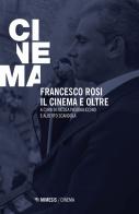 Francesco Rosi. Il cinema e oltre edito da Mimesis