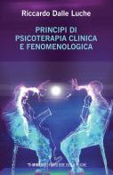 Principi di psicoterapia clinica e fenomenologica di Riccardo Dalle Luche edito da Mimesis