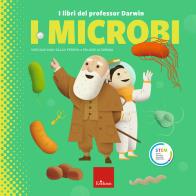 I microbi. I libri del professor Darwin di Sheddad Kaid-Salah Ferrón, Eduard Altarriba edito da Erickson