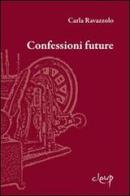 Confessioni future di Carla Ravazzolo edito da CLEUP