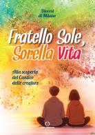 Fratello sole, sorella vita. Alla scoperta del Cantico delle creature edito da Centro Ambrosiano