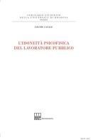 L' idoneità psicofisica del lavoratore pubblico di Davide Casale edito da Bononia University Press