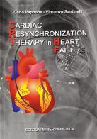 Cardiac resynchronization therapy in heart failure di Carlo Pappone, Vincenzo Santinelli edito da Minerva Medica