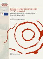 Origins of a new economic union (7th-12th centuries). Preliminary results of the nEU-Med project: October 2015-March 2017 edito da All'Insegna del Giglio