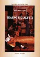 Teatro e dialetti di Piero Bevilacqua edito da Bulzoni