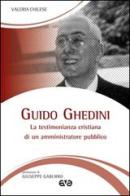 Guido Ghedini. La testimonianza cristiana di un amministratore pubblico di Valeria Chilese edito da AVE