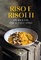 Riso e risotti. 170 ricette per tutto l'anno. Ediz. illustrata edito da Slow Food