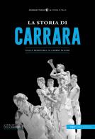 La storia di Carrara. Dalla preistoria ai giorni nostri edito da Typimedia Editore