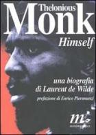 Thelonious Monk himself di Laurent De Wilde edito da Minimum Fax