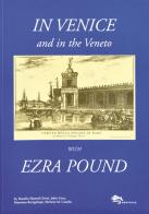 In Venice and in the Veneto with Ezra Pound di Rosella Mamoli Zorzi, John Gery, Massimo Bacigalupo edito da Supernova