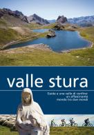 Valle Stura. Guida a una valle di confine: un affascinante mondo tra due mondi di Laura Conforti, Rosella Pellerino edito da Più Eventi