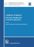 I servizi pubblici: vecchi problemi e nuove regole edito da Giappichelli
