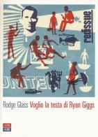 Voglio la testa di Ryan Giggs di Rodge Glass edito da 66thand2nd