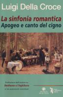 La sinfonia romantica. Apogeo e canto del cigno di Luigi Della Croce edito da Didattica Attiva