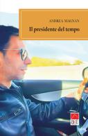 Il presidente del tempo di Andrea Magnan edito da Brè