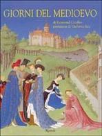 Giorni del Medioevo. Le miniature delle Très riches heures del duca di Berry di Raymond Cazelles edito da Rizzoli