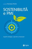 Sostenibilità e PMI. Aspetti strategici, operativi e finanziari edito da EGEA