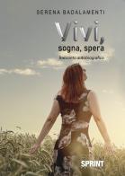 Vivi, sogna, spera di Serena Badalamenti edito da Booksprint