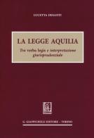 La legge Aquilia. Tra verba legis e interpretazione giurisprudenziale di Lucetta Desanti edito da Giappichelli