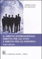 Il diritto internazionale: diritto per gli Stati e diritto per gli individui. Parti speciali di Umberto Leanza, Ida Caracciolo edito da Giappichelli