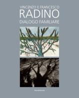 Vincenzo e Francesco Radino. Dialogo familiare. Ediz. illustrata edito da Silvana