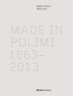 Made in Polimi 1863-2013. Ediz. illustrata edito da Mondadori Electa