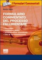 Formulario commentato del processo fallimentare. Con CD-ROM di Benito Nigro edito da Maggioli Editore