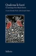 Qualcosa là fuori. Un'antologia New Black Horror edito da Sellerio Editore Palermo