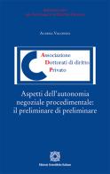 Aspetti dell'autonomia negoziale procedimentale: il preliminare di preliminare di Alessia Valongo edito da Edizioni Scientifiche Italiane
