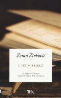 L' ultimo libro di Zoran Zivkovic edito da TEA