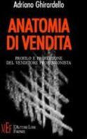 Anatomia di vendita. Profilo e professione del venditore professionista di Adriano Ghirardello edito da L'Autore Libri Firenze