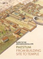 Paestum. From building site to temple. Guide to the archaeological site di Gabriel Zuchtriegel, Marta Ilaria Martorano edito da artem