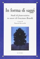 In forma di saggi. Studi di francesistica in onore di Graziano Benelli di Manuela Raccanello edito da Le Lettere