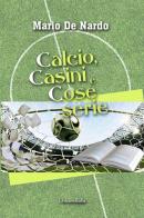 Calcio, casini e cose serie di Mario De Nardo edito da Universitalia