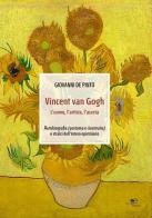 Vincent van Gogh. L'uomo, l'artista, l'asceta. Ediz. illustrata di Giovanni De Pinto edito da Europa Edizioni