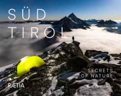 Süd Tirol. Secrets of nature. Ediz. multilingue di Lukas Schaefer edito da Raetia