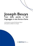 Joseph Beuys: l'uso della parola e del linguaggio è una forma d'arte. La Donazione Lucrezia De Domizio Durini all'Accademia di Belle Arti L'Aquila di Maria D'Alesio, Grazia De Cesare, Francesca Franco edito da Gli Ori