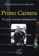 Primo Carnera. Tra sport e società contemporanea di Vittorio Emanuele Miranda edito da Ass. Culturale Il Foglio
