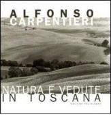 Natura e vedute in Toscana. Ediz. italiana e inglese di Alfonso Carpentieri edito da Polistampa