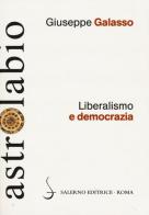 Liberalismo e democrazia di Giuseppe Galasso edito da Salerno Editrice