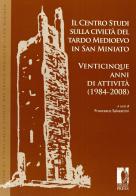 Il centro studi sulla civiltà del tardo medioevo in San Miniato. Venticinque anni di attività (1984-2008) edito da Firenze University Press